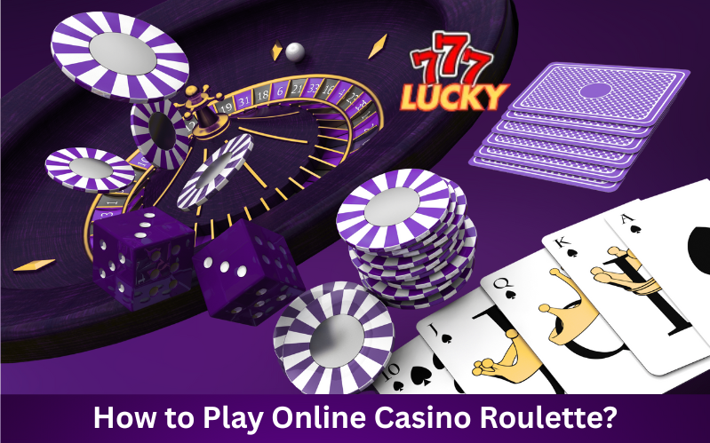 How to Play Online Casino Roulette